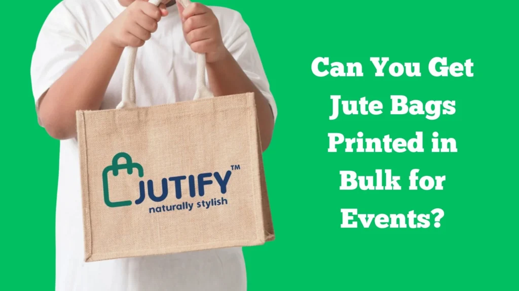 Can You Get Jute Bags Printed in Bulk for Events